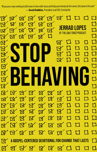 Stop Behaving: A Gospel-Centered Devotional for Change That Lasts