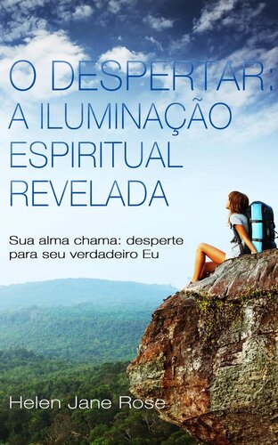 O Despertar: A Iluminação Espiritual Revelada--Sua alma chama: desperte para seu verdadeiro Eu