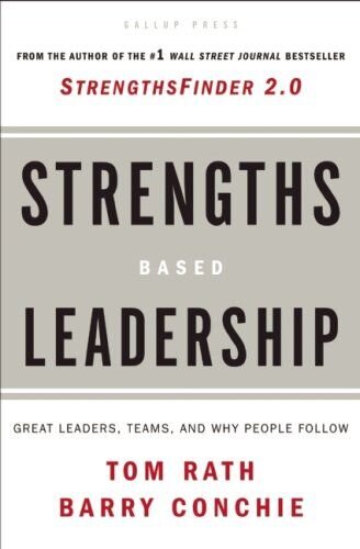 Strengths Based Leadership (Summary): Great Leaders, Teams, and Why People Follow