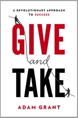 Give and Take (Summary): A Revolutionary Approach to Success