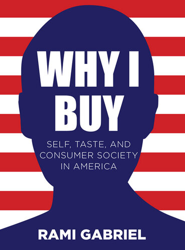 Why I Buy: Self, Taste, and Consumer Society in America