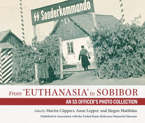 From Euthanasia to Sobibor: An SS Officer's Photo Collection