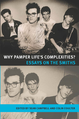 Why Pamper Life's Complexities?: Essays on The Smiths