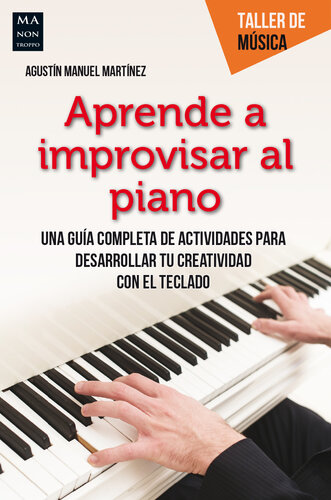 Aprende a improvisar al piano: Una guía completa de actividades para desarrollar tu creatividad con el teclado
