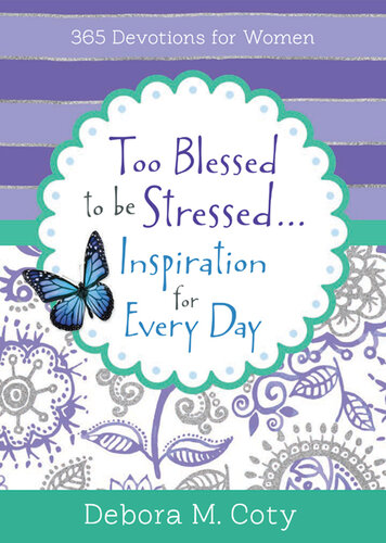 Too Blessed To Be Stressed. . .Inspiration for Every Day: 365 Devotions for Women