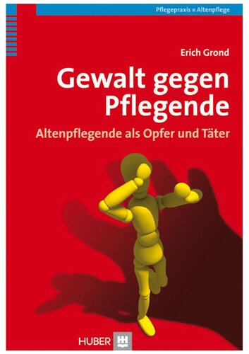 Gewalt gegen Pflegende: Altenpflegende als Opfer und Täter