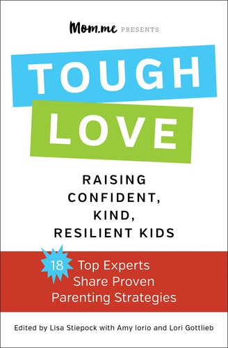 toughLove: Eighteen Top Experts Share Proven Strategies for Raising Confident, Kind, Resilient Kids