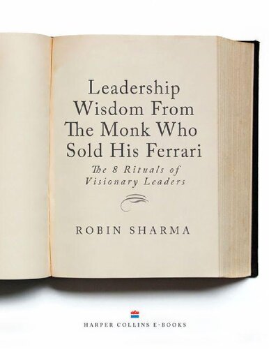 Leadership wisdom from the monk who sold his Ferrari: The 8 Rituals of visionary leader