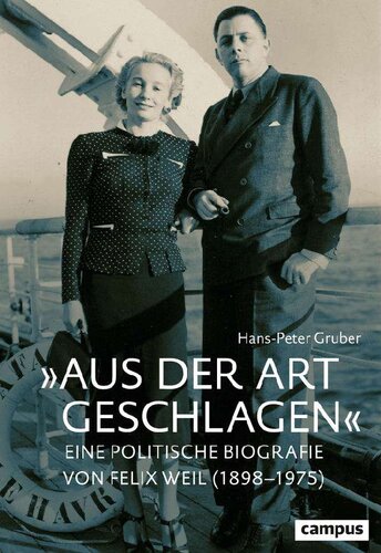 »Aus der Art geschlagen« Eine politische Biografie von Felix Weil (1898–1975)