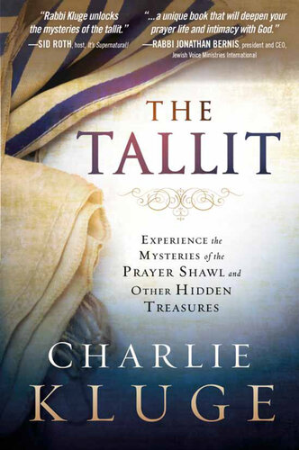 The Tallit: Experience the Mysteries of the Prayer Shawl and Other Hidden Treasures