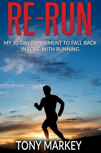Re-Run: My 30-Day Experiment to Fall Back in Love with Running