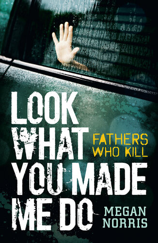 Look What You Made Me Do: Fathers Who Kill