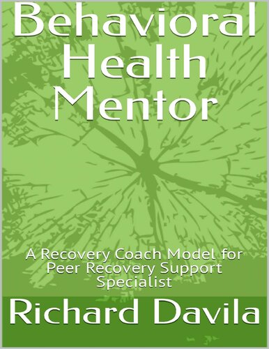 Behavioral Health Mentor: A Recovery Coach Model for Peer Recovery Support Specialist