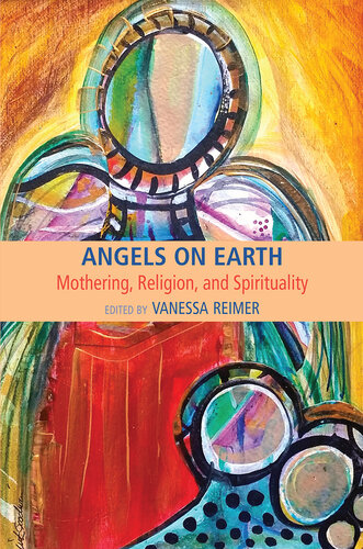 Angels on Earth: Mothering, Religion, and Spirituality