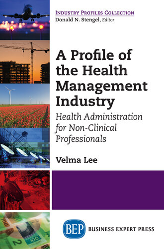 A Profile of the Health Management Industry: Health Administration for Non-Clinical Professionals