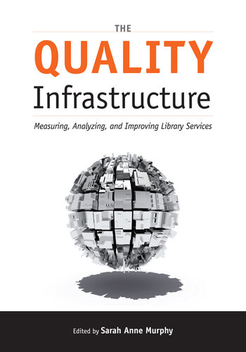 The Quality Infrastructure: Measuring, Analyzing, and Improving Library Services