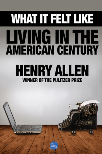 What It Felt Like: Living in the American Century