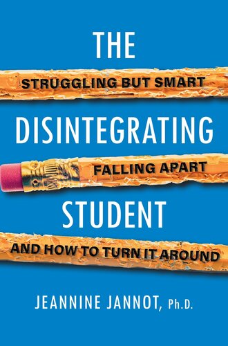 The Disintegrating Student: Struggling But Smart, Falling Apart, and How to Turn It Around