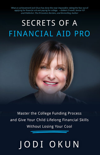 Secrets of a Financial Aid Pro: Master the College Funding Process and Give Your Child Lifelong Financial Skills Without Losing Your Cool