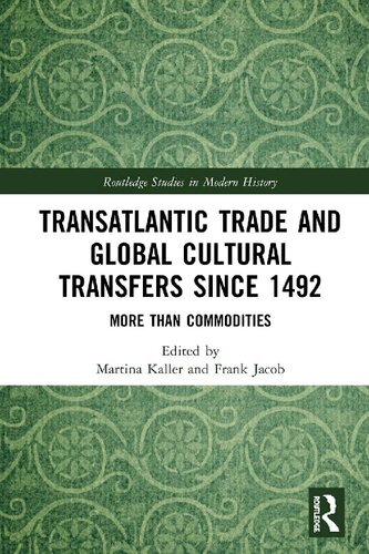 Transatlantic Trade and Global Cultural Transfers Since 1492: More Than Commodities