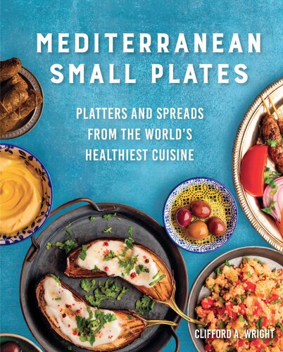 Mediterranean Small Plates: Platters and Spreads from the World's Healthiest Cuisine