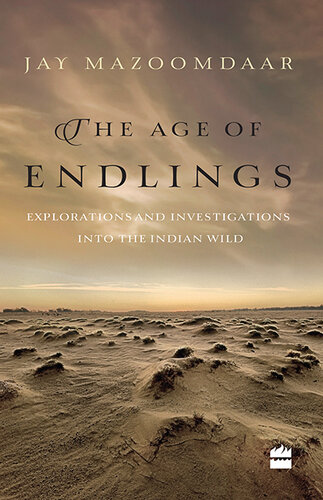 The Age of Endlings: Explorations and Investigations into the Indian Wild