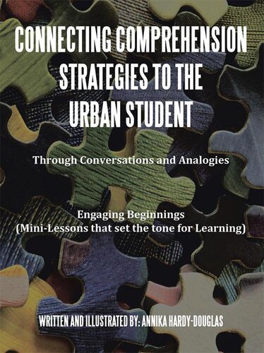 Connecting Comprehension Strategies to the Urban Student: Through Conversations and Analogies Engaging Beginnings (Mini-Lessons that set the tone for Learning)