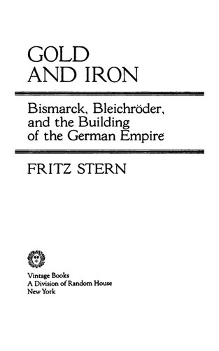 Gold and Iron: Bismarck, Bleichröder and the Building of the German Empire