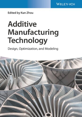 Additive Manufacturing Technology: Design,Optimization and Modeling