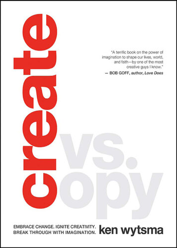 Create vs. Copy: Embrace Change. Ignite Creativity. Break Through with Imagination