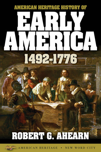American Heritage History of Early America: 1492-1776