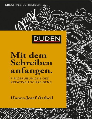 Duden: Mit dem Schreiben anfangen: Fingerübungen des kreativen Schreibens