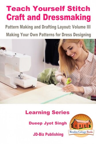 Teach Yourself Stitch Craft and Dressmaking Pattern Making and Drafting Layout: Volume III--Making Your Own Patterns for Dress Designing
