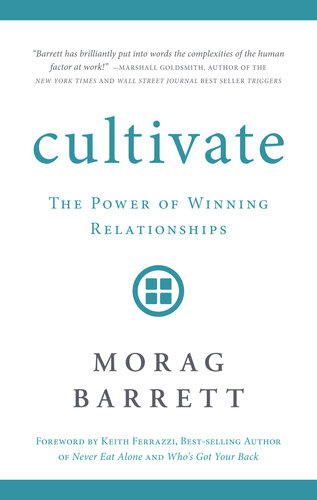 Cultivate: The Power of Winning Relationships
