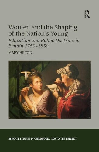 Women and the Shaping of the Nation's Young: Education and Public Doctrine in Britain 1750-1850