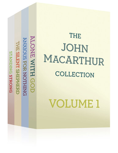 The John MacArthur Collection Volume 1: Alone with God, Standing Strong, Anxious for Nothing, The Silent Shepherd