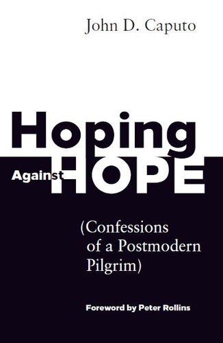 Hoping Against Hope: Confessions of a Postmodern Pilgrim