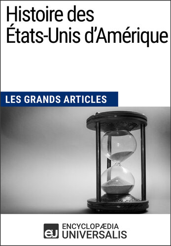 Histoire des États-Unis d'Amérique: Universalis: Géographie, économie, histoire et politique
