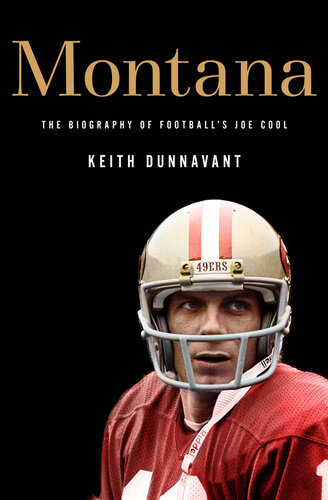 Montana: The Biography of Football's Joe Cool