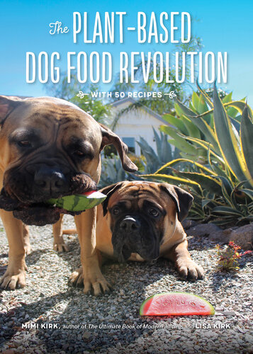 The Plant-Based Dog Food Diet: Easy Recipes for Healthy Dogs