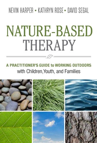 Nature-Based Therapy: A Practitioner's Guide to Working Outdoors with Children, Youth, and Families