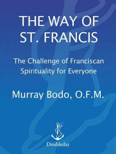 The Way of St. Francis: The Challenge of Franciscan Spirituality for Everyone