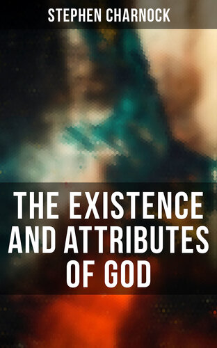The Existence and Attributes of God: Volumes 1 & 2