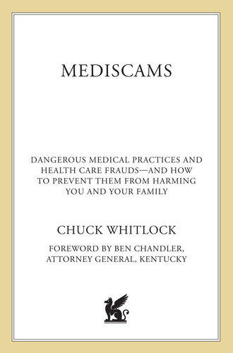 Mediscams: Dangerous Medical Practices and Health Care Frauds—and How to Prevent Them from Harming You and Your Family