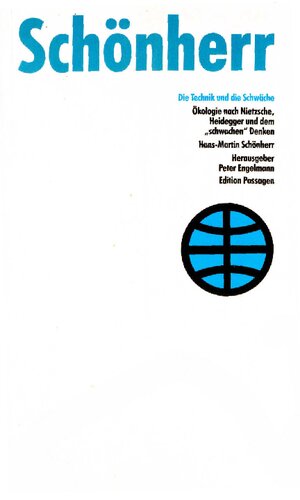 Die Technik und die Schwäche Ökologie nach Nietzsche, Heidegger und dem „schwachen Denken
