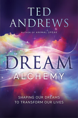 Dream Alchemy: Shaping Our Dreams to Transform Our Lives