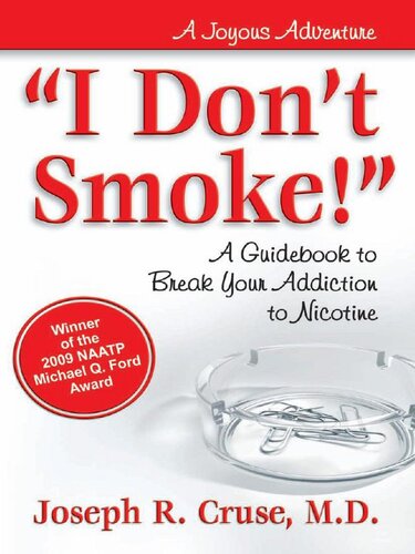 I Don't Smoke!: A Guidebook to Break Your Addiction to Nicotine