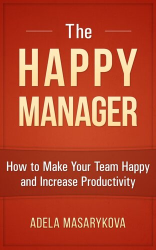 The Happy Manager: How to Make Your Team Happy and Increase Productivity