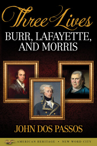 Three Lives: Burr, Lafayette, and Morris