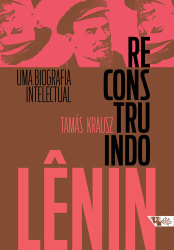 Reconstruindo Lênin: uma biografia intelectual